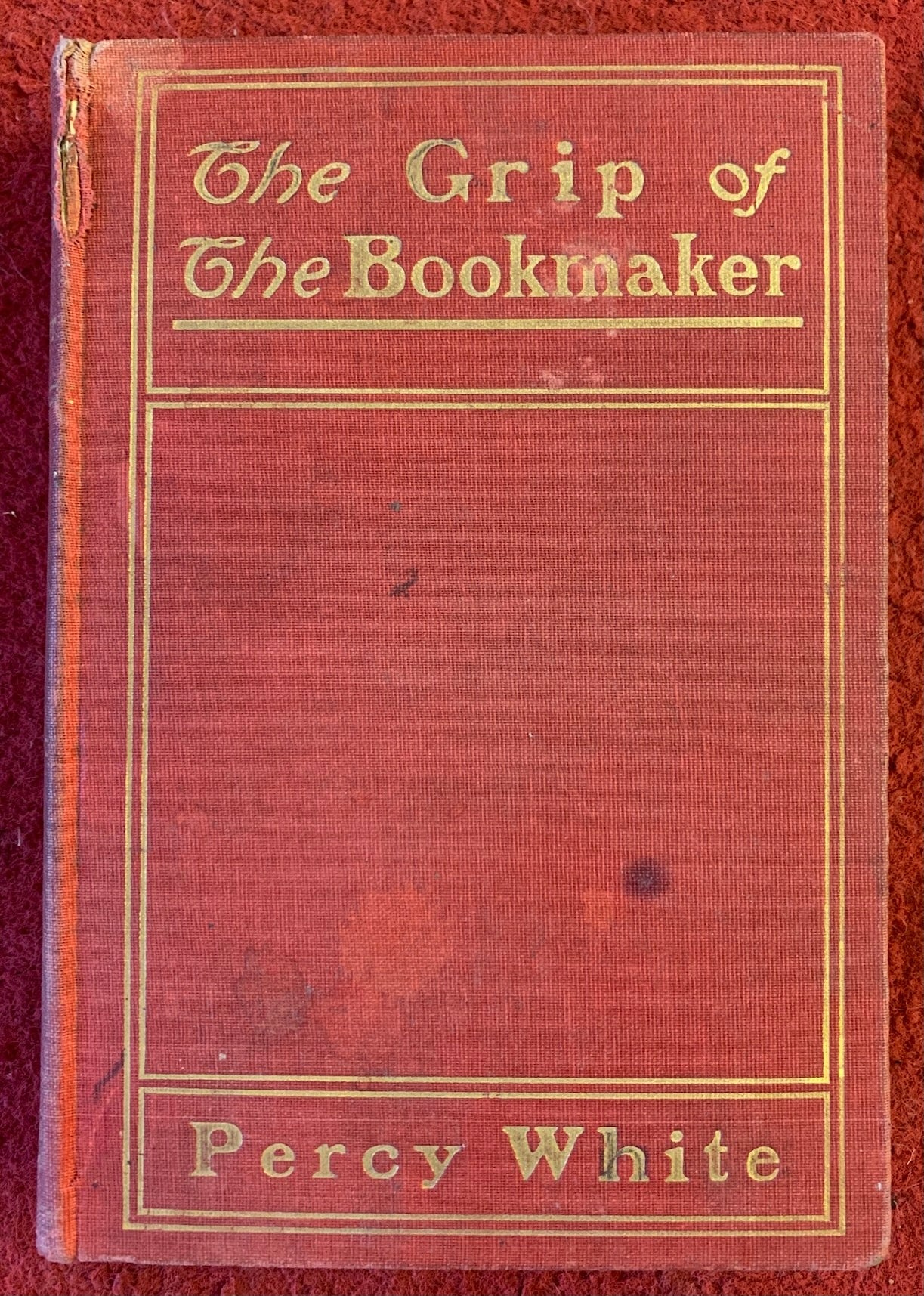 The Grip Of The Bookmaker, Percy White, 1901, R. F. Fenno First U. S. Hardcover Edition