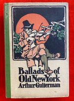 "Ballads of Old New York" By Arthur Guiterman First Edition 1920