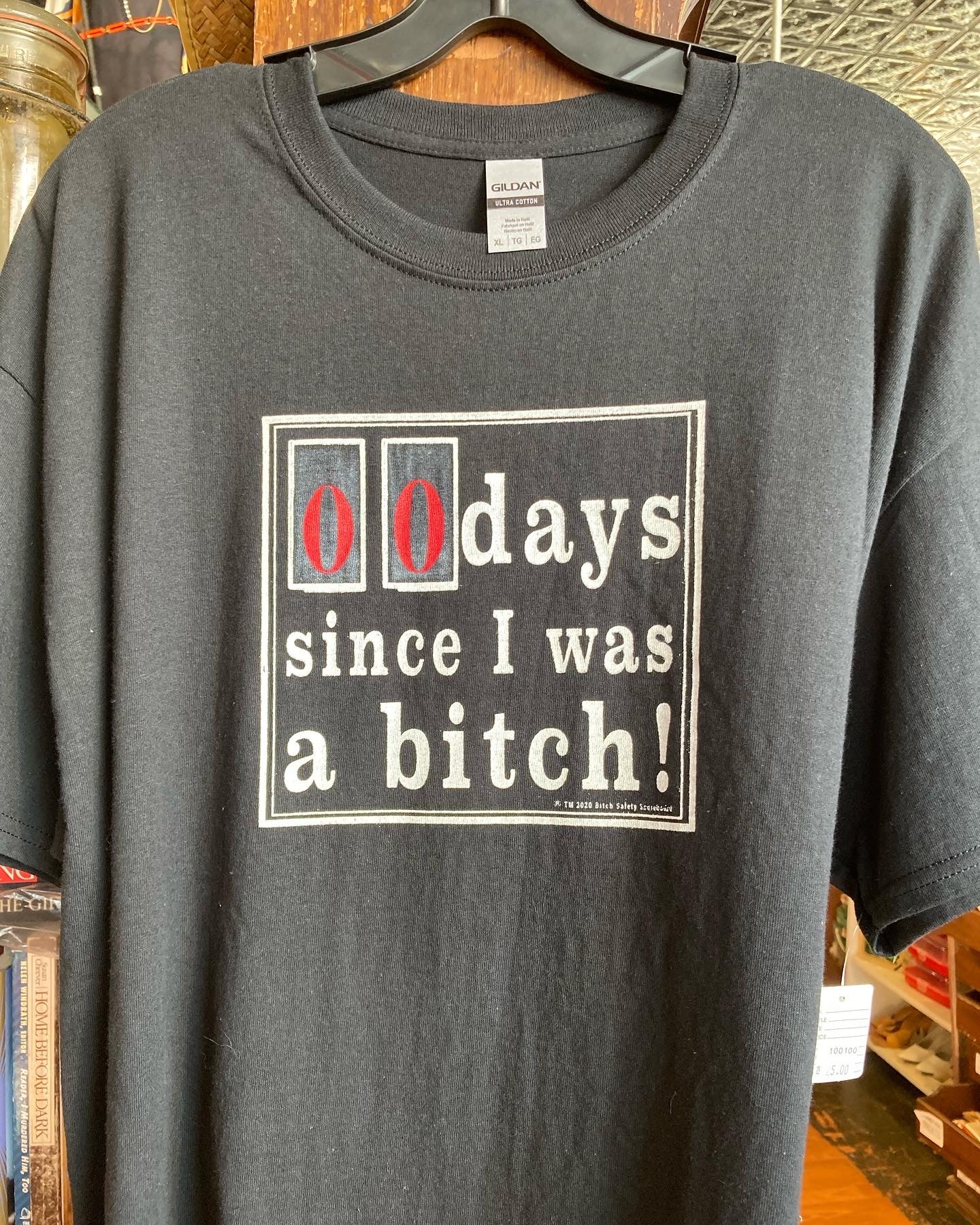 Bitch Safety Scoreboard ™ "00 Day Since I Was a Bitch™" T-shirt in Black