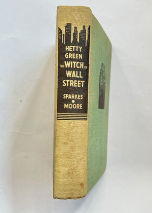 1930 "Hetty Green: Witch of Wall Street" by Boyden Sparkes and Samuel Taylor Moore