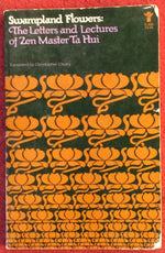 Swampland Flowers: The Letters and Lectures of Zen Master Ta Hui, 1977, Grove Press *